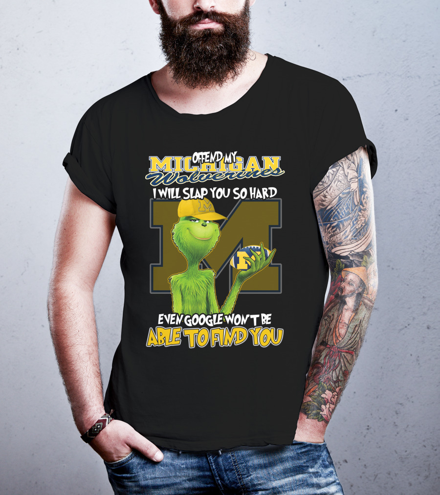 Offend My Michigan Wolverines Grinch Even Google Won't Be Able To Find You T-Shirt