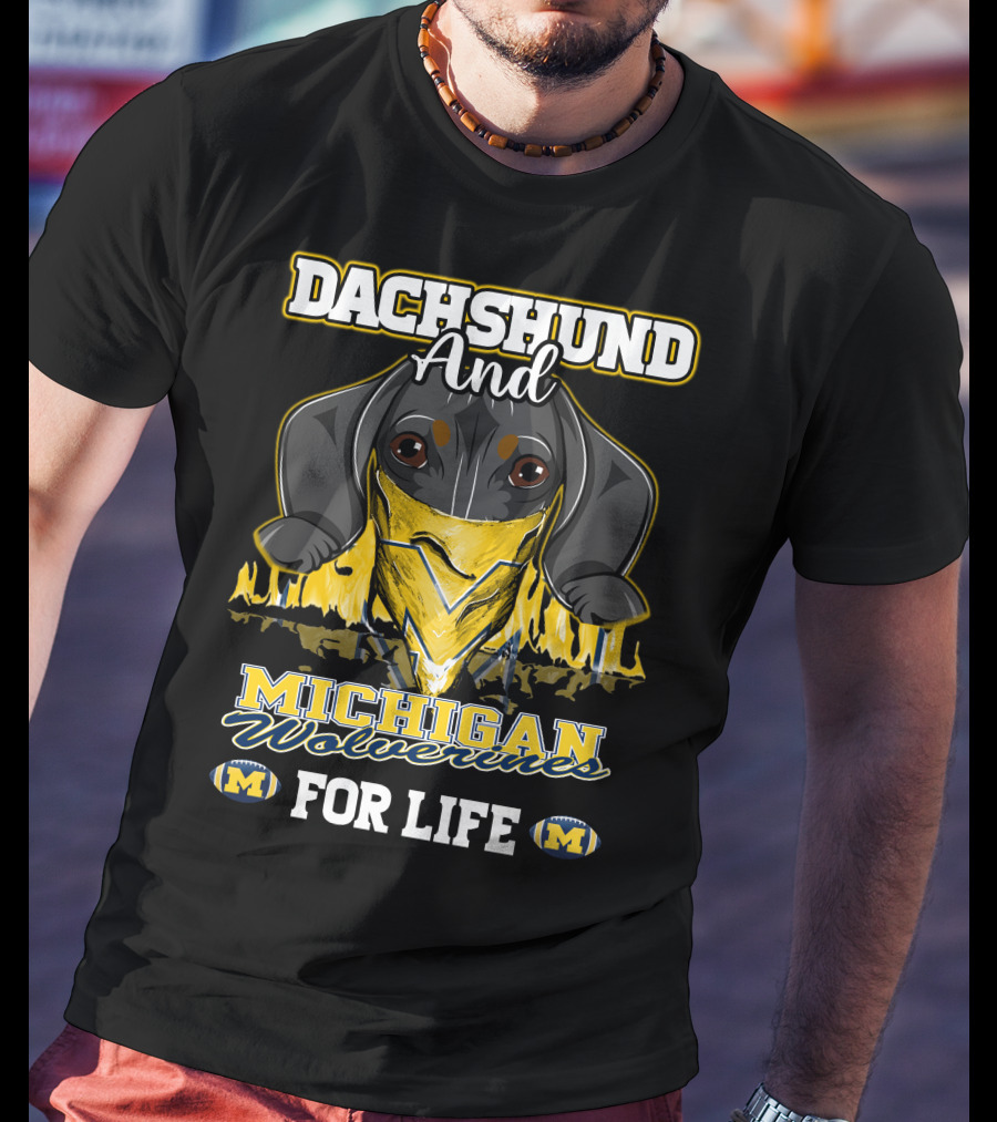 Dachshund And Michigan Wolverines For Life T-Shirt