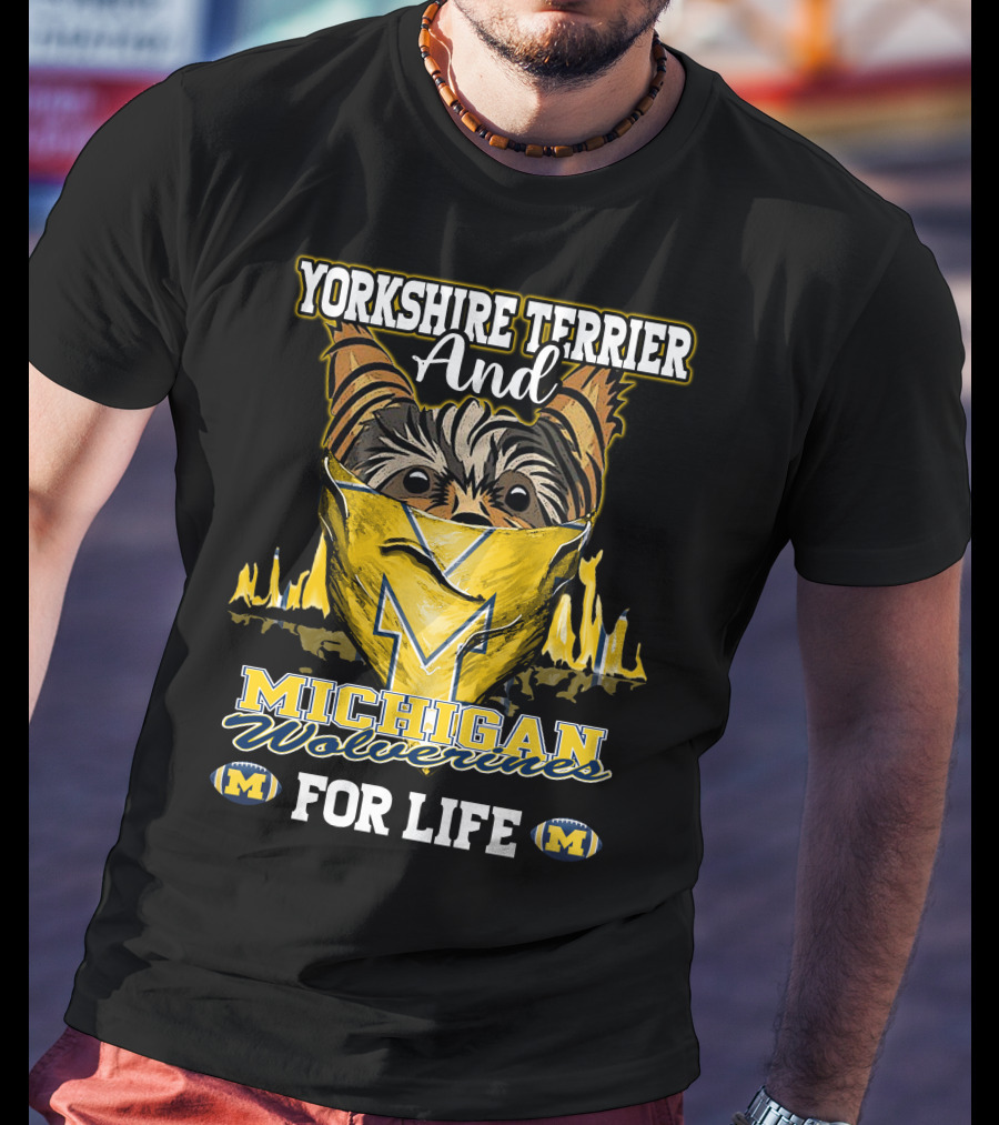Yorkshire Terrier And Michigan Wolverines M For Life T-Shirt