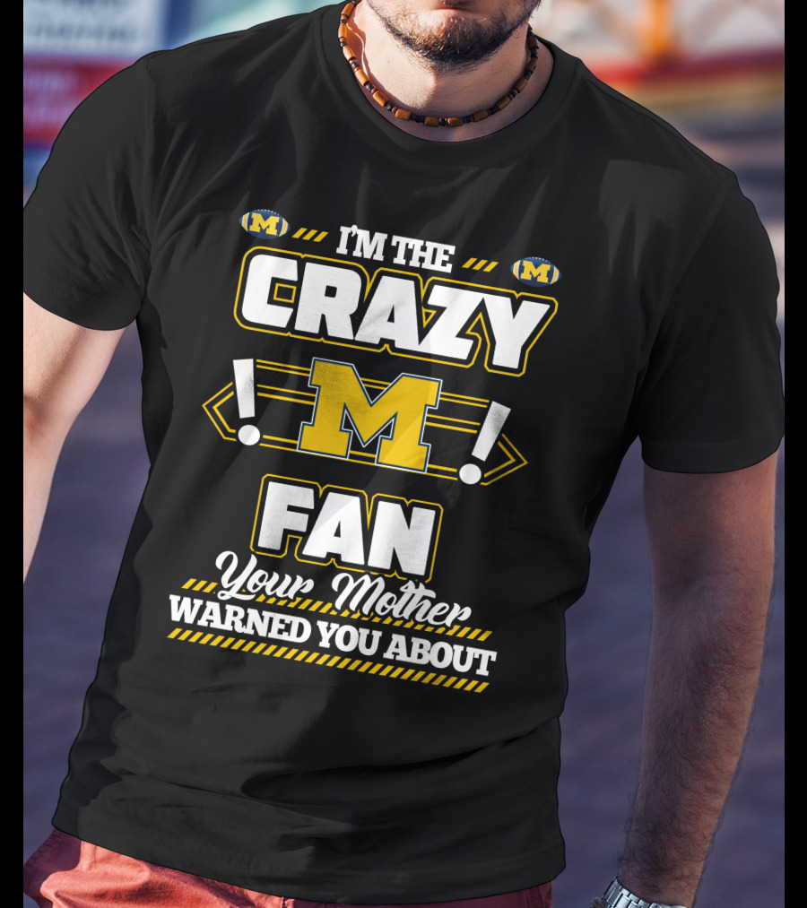 I'm The Crazy M Fan Your Mother Warned You About T-Shirt