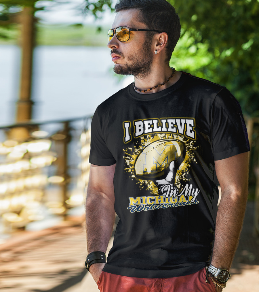 I Believe In My Michigan Wolverines Football Passion T-Shirt