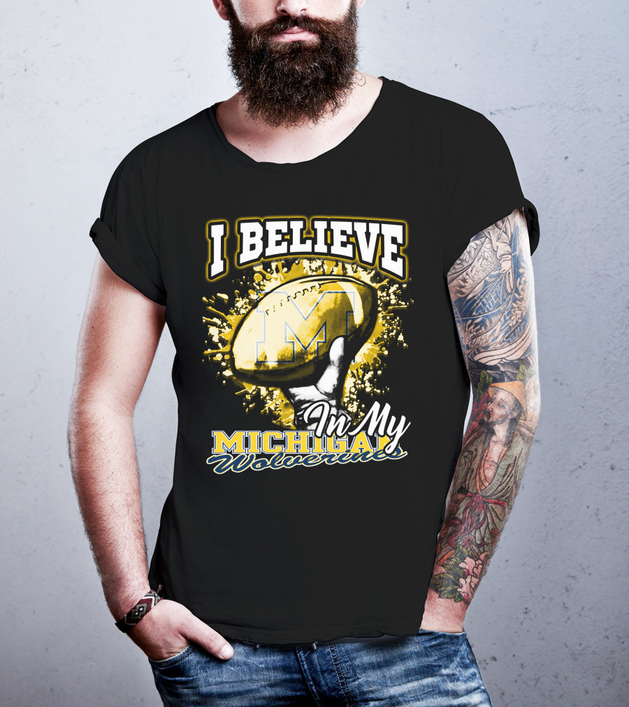I Believe In My Michigan Wolverines Football Passion T-Shirt