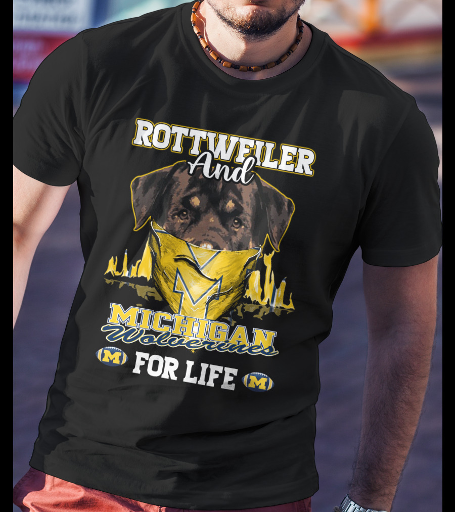 Rottweiler And Michigan Wolverines M For Life T-Shirt