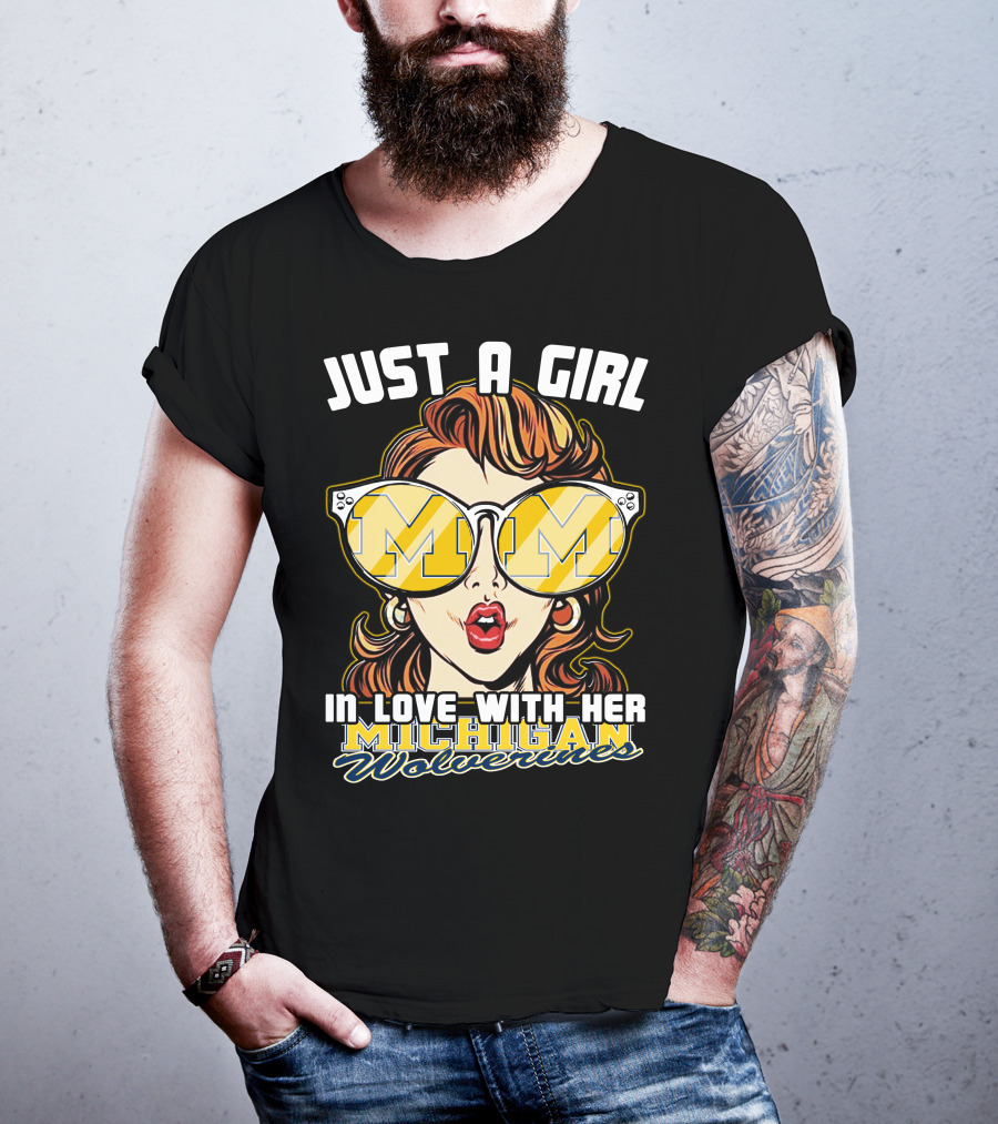 Just A Girl IN Love With Her Michigan Wolverines T-Shirt
