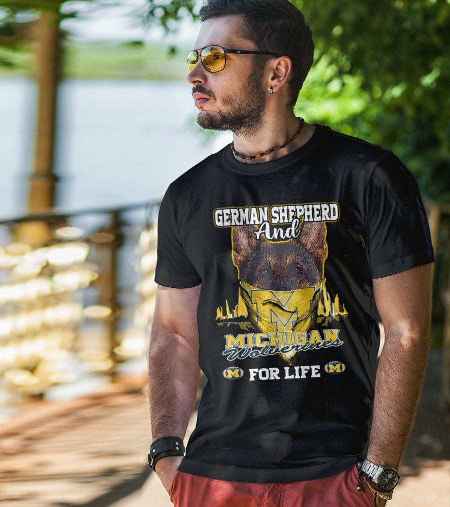 German Shepherd And Michigan Wolverines M For Life T-Shirt