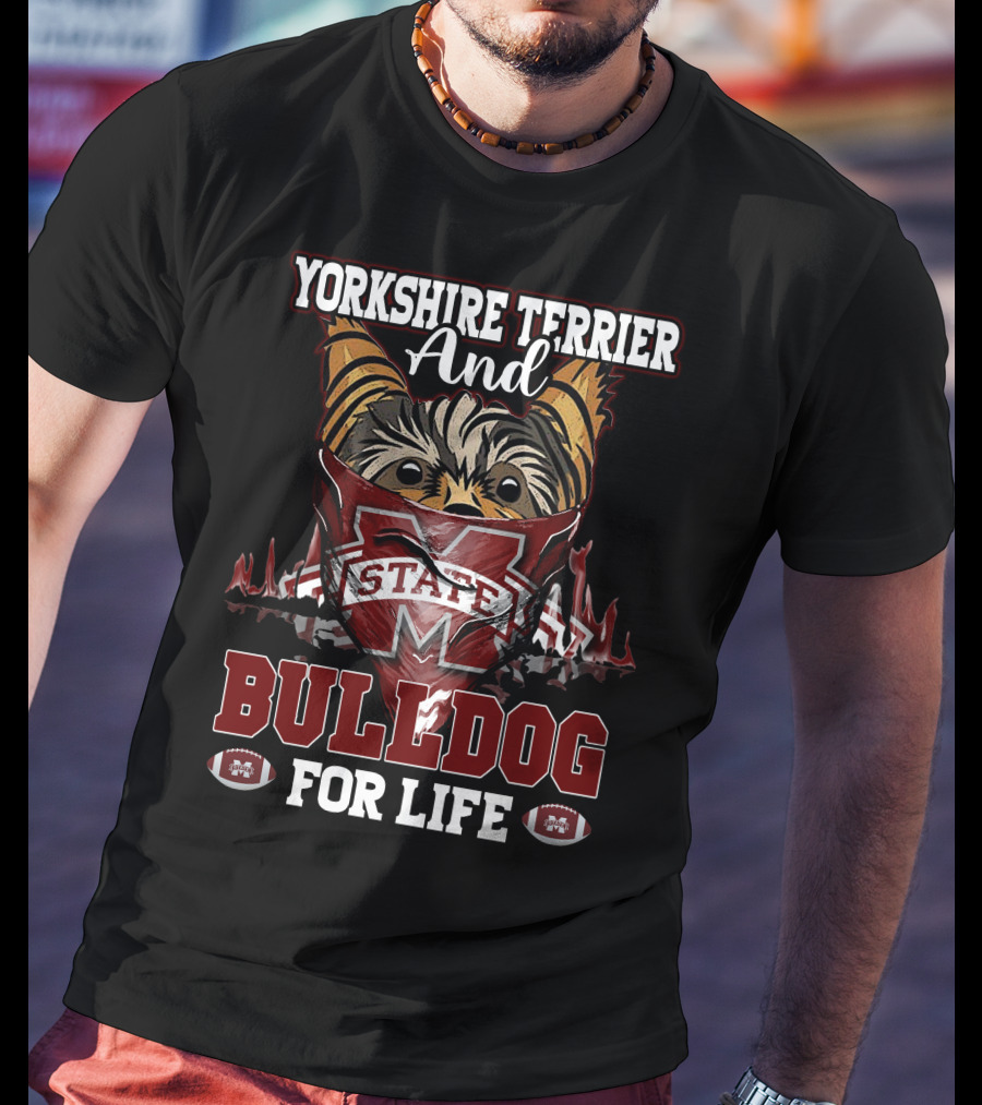 Yorkshire Terrier And Mississippi State Bulldog For Life T-Shirt