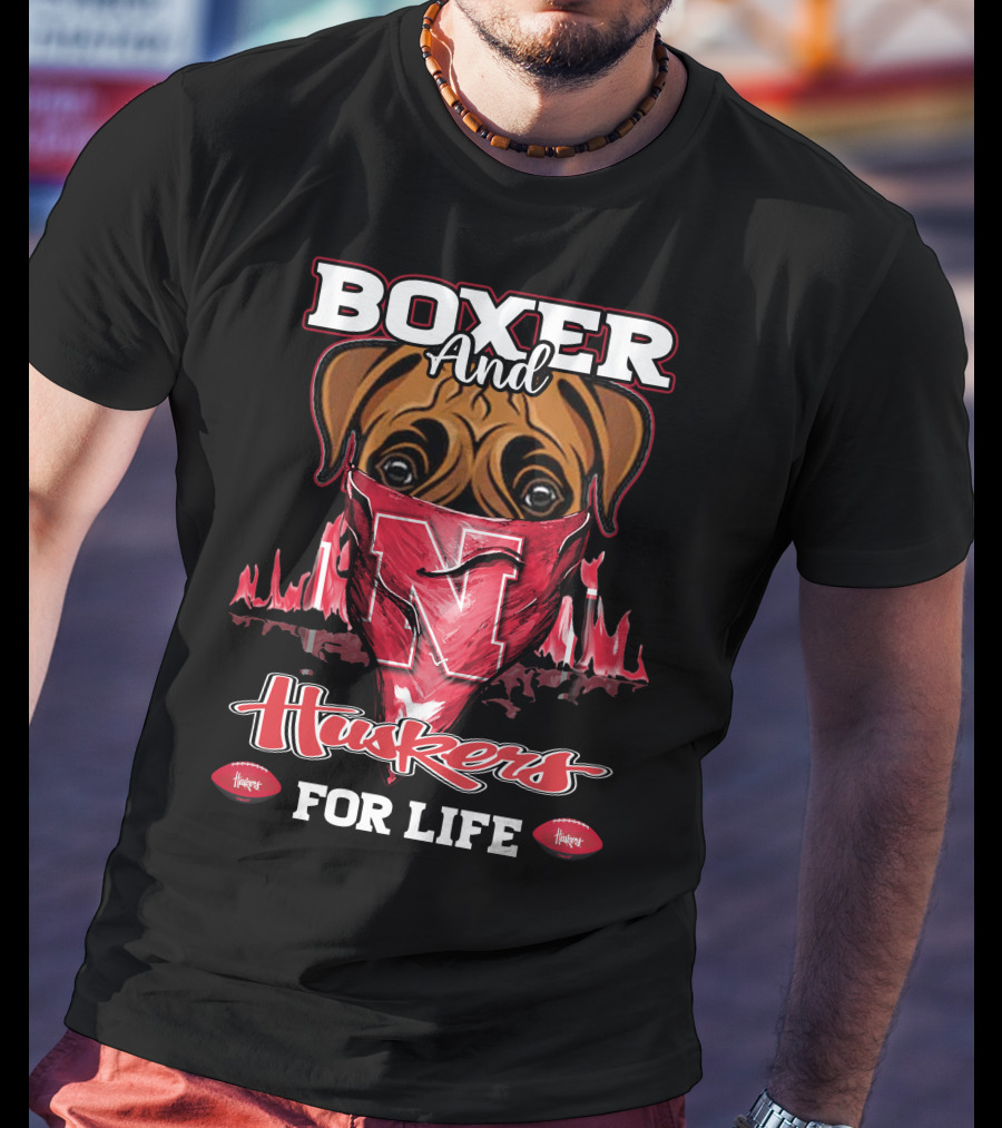 Boxer And Huskers For Life Nebraska Cornhuskers Football T-Shirt