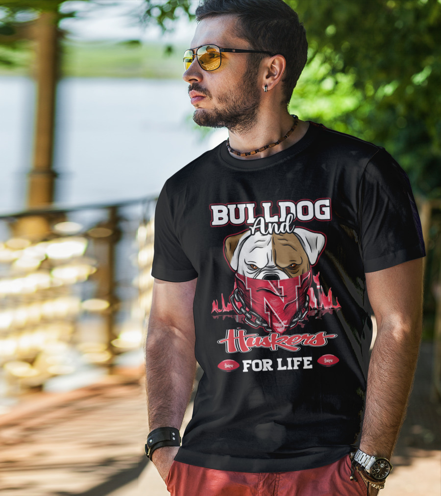 Bulldog And Huskers For Life T-Shirt