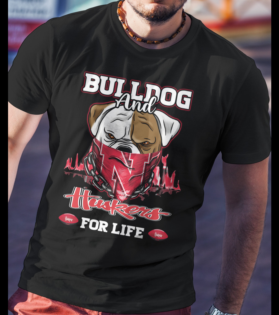 Bulldog And Huskers For Life T-Shirt