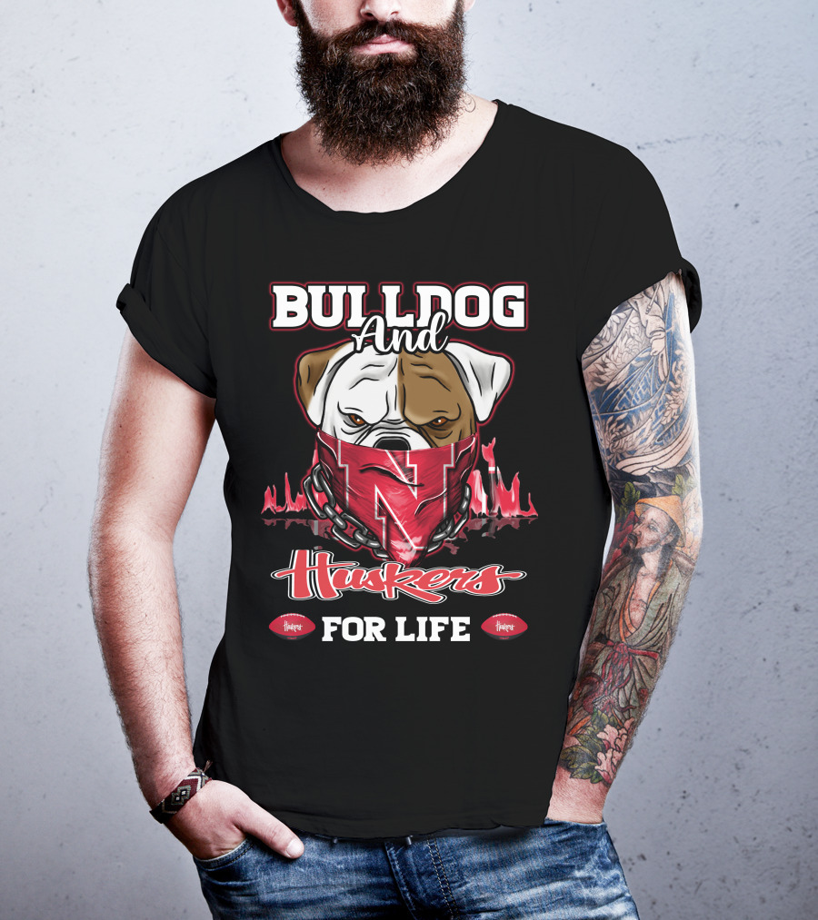 Bulldog And Huskers For Life T-Shirt