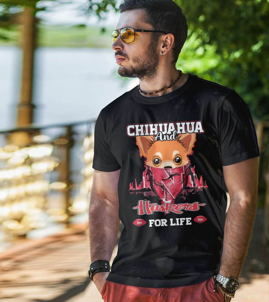 Chihuahua And Huskers For Life T-Shirt
