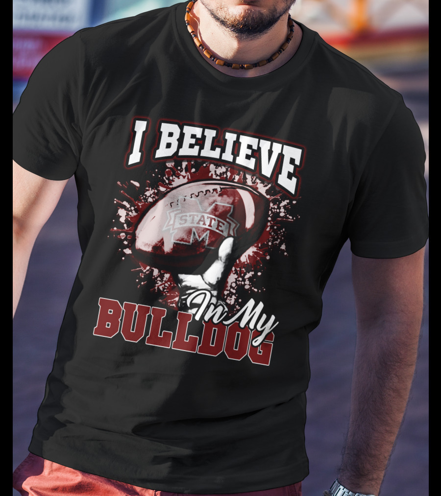I Believe In My State Bulldogs Football T-Shirt