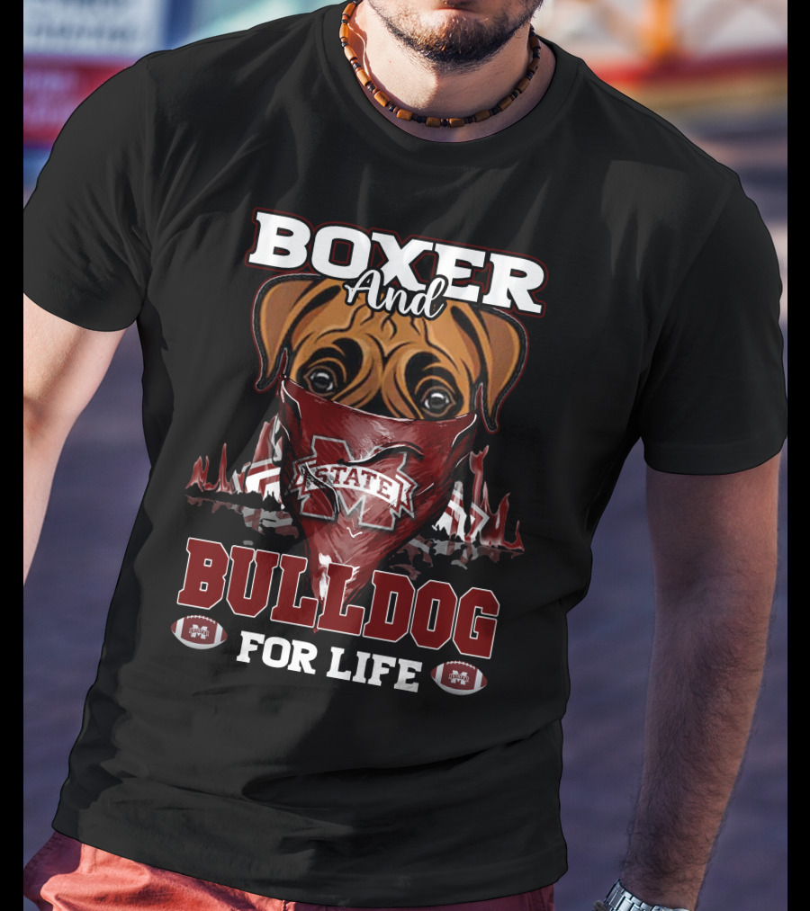 Boxer And Bulldog For Life Mississippi State Bulldogs Football T-Shirt