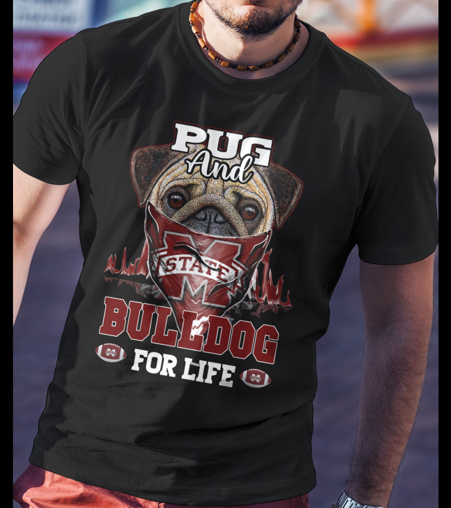 Pug And Bulldog For Life Mississippi State T-Shirt