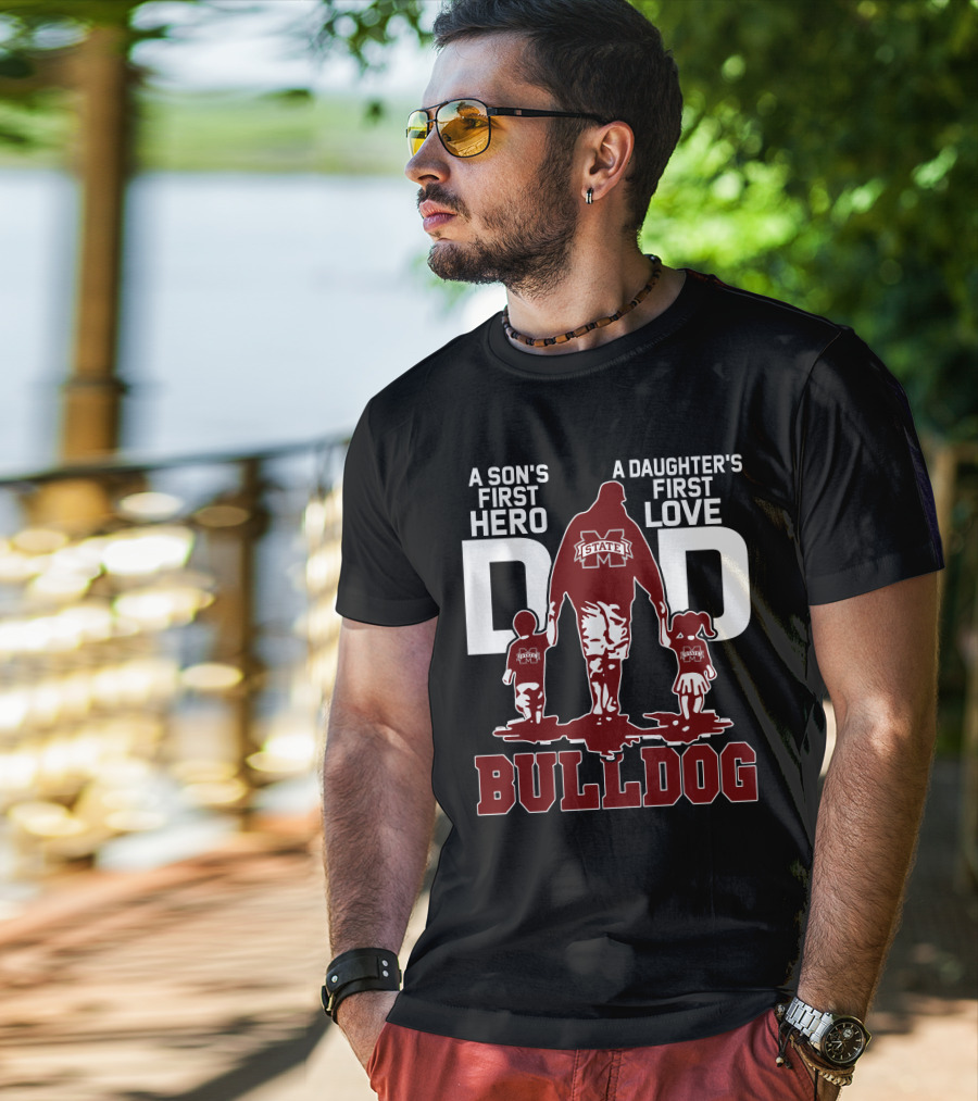 A Son's First Hero A Daughter's First Love Dad Mississippi State Bulldog T-Shirt