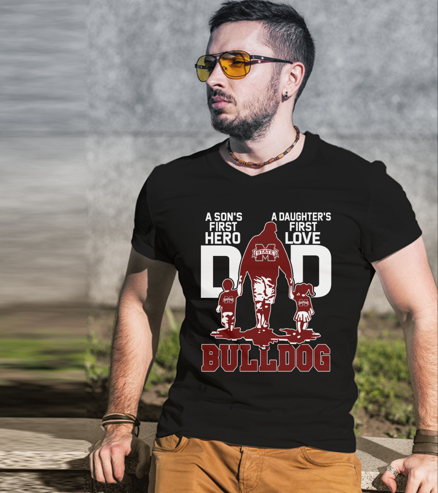 A Son's First Hero A Daughter's First Love Dad Mississippi State Bulldog T-Shirt