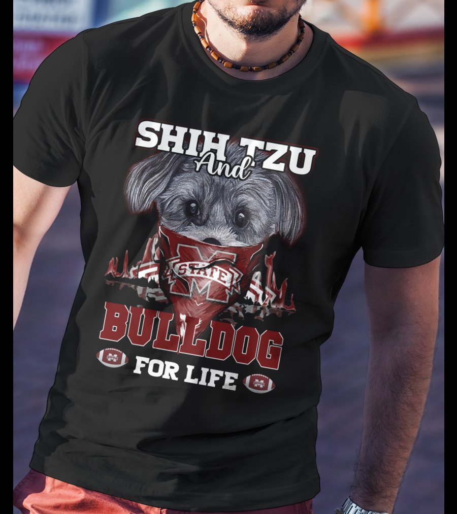 Shih Tzu And Bulldog For Life Mississippi State T-Shirt