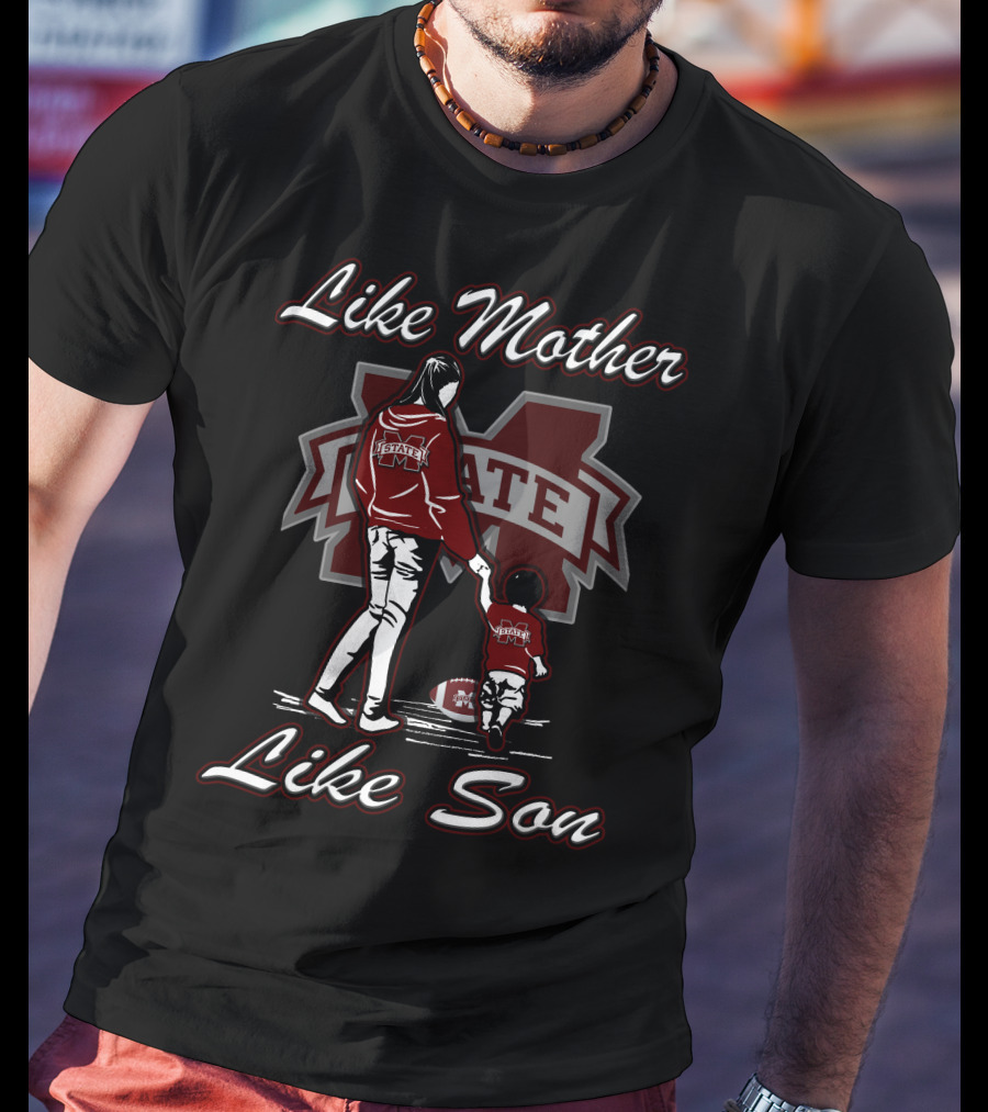Like Mother Like Son Mississippi State Bulldogs T-Shirt