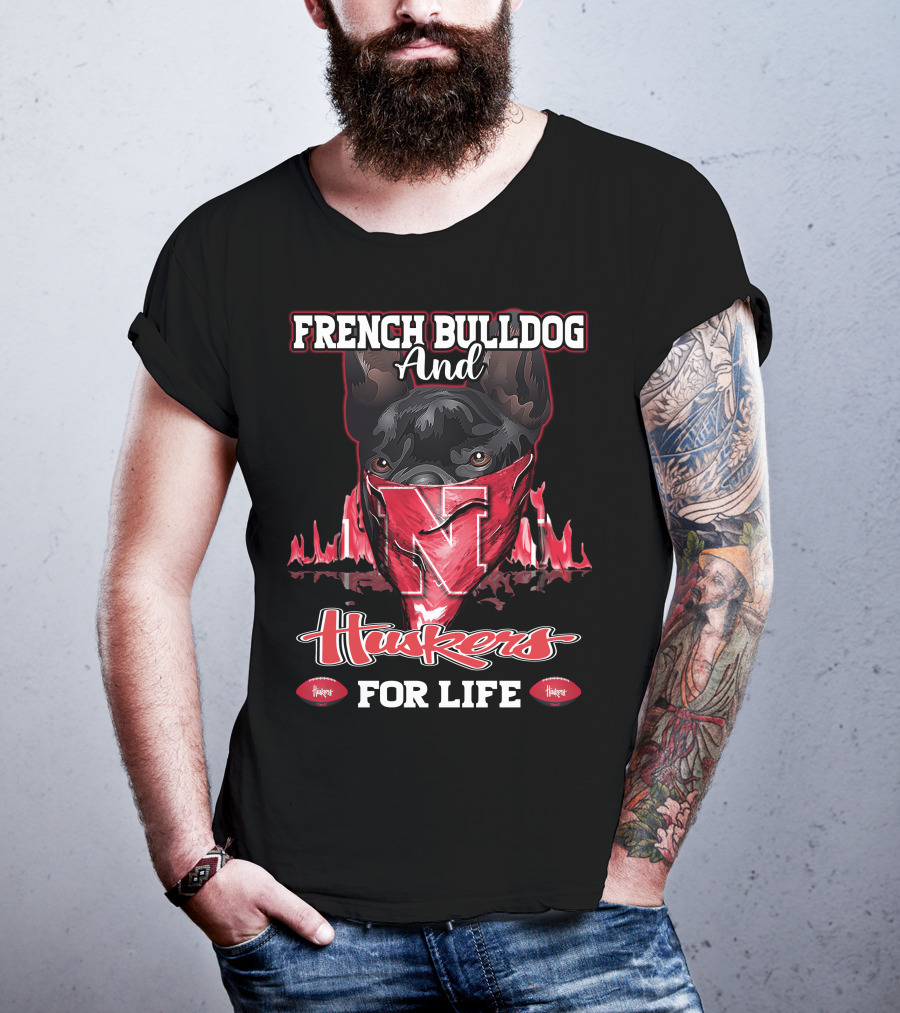 French Bulldog And Huskers For Life Nebraska Cornhuskers T-Shirt