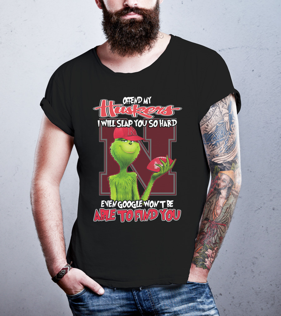 Offend My Huskers I Will Slap You So Hard Even Google Won't Be Able To Find You Grinch Nebraska Cornhuskers T-Shirt