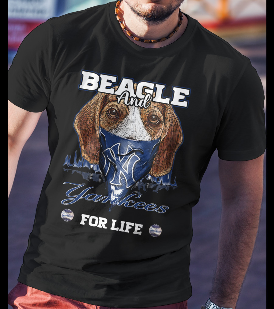Beagle And Yankees For Life T-Shirt