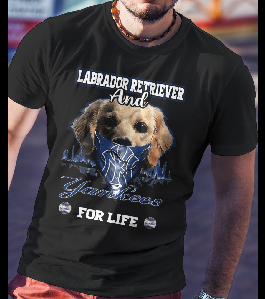 Labrador Retriever And Yankees For Life T-Shirt