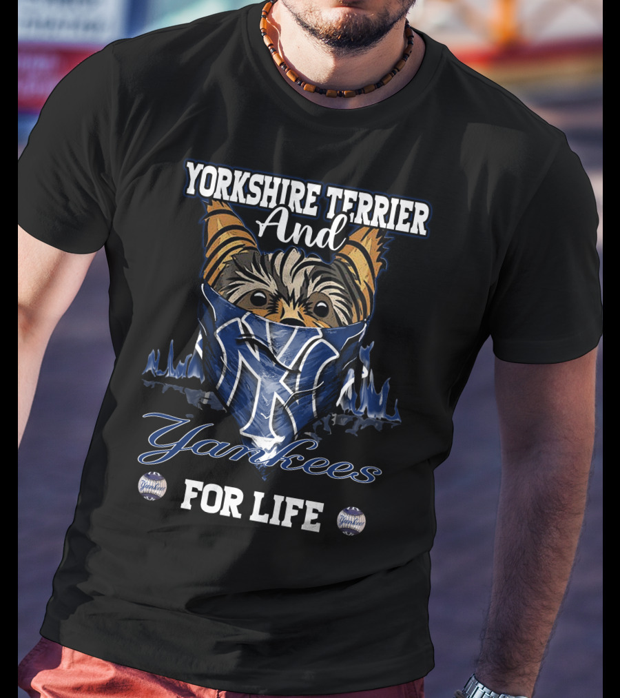 Yorkshire Terrier And Yankees For Life T-Shirt