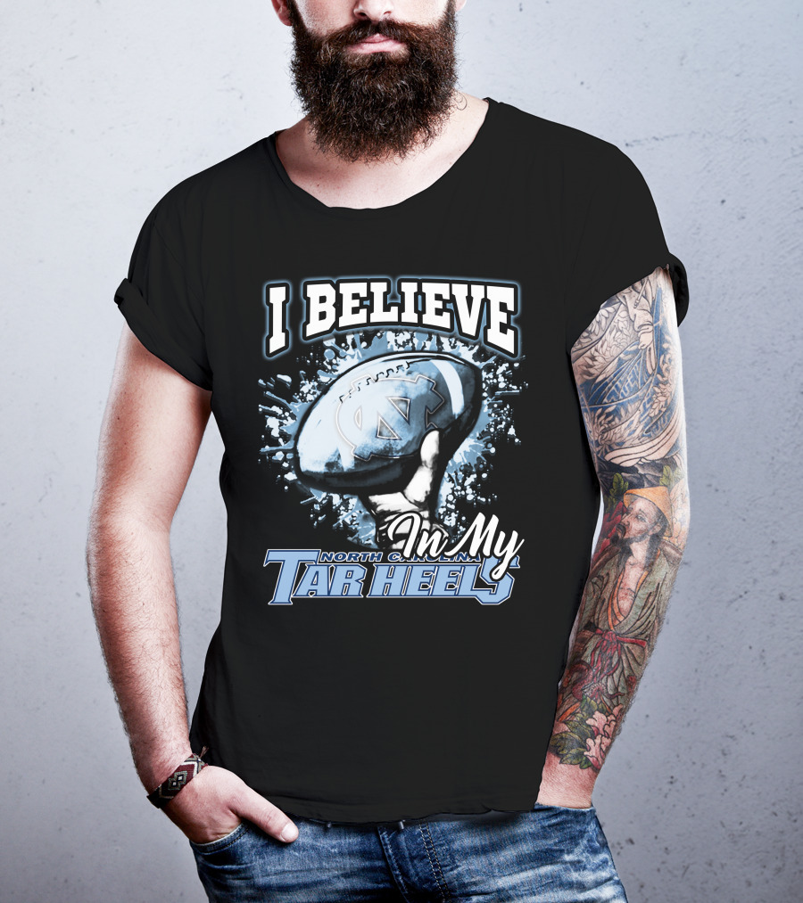 I Believe In My North Carolina Tar Heels T-Shirt