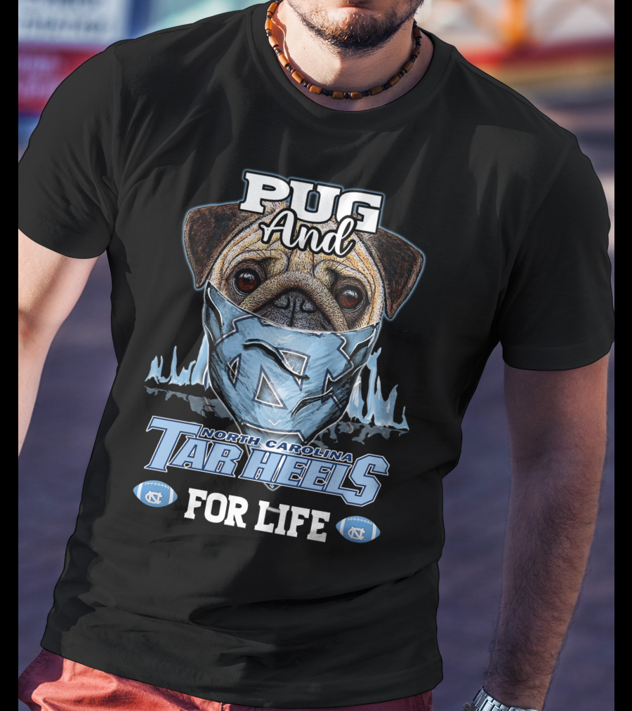 Pug And North Carolina Tar Heels For Life T-Shirt
