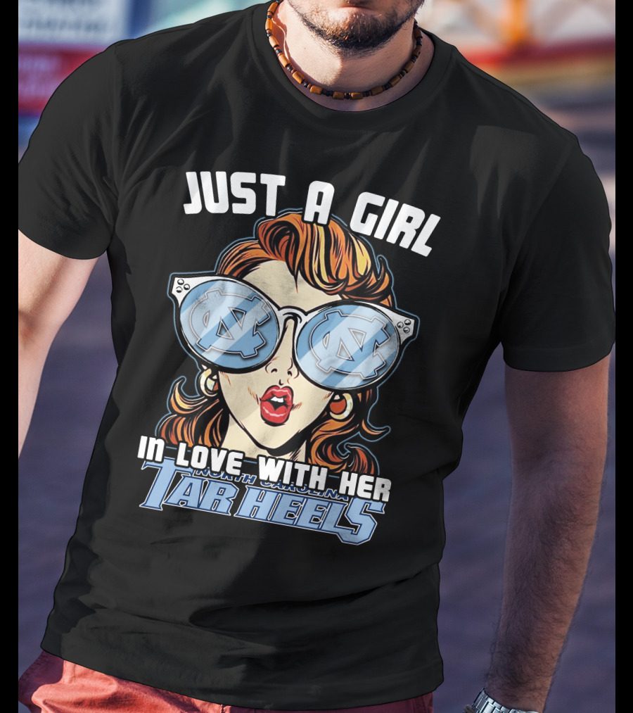 Just A Girl IN Love With Her North Carolina Tar Heels T-Shirt