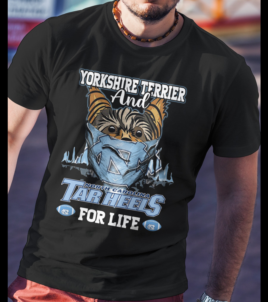 Yorkshire Terrier And North Carolina Tar Heels For Life T-Shirt