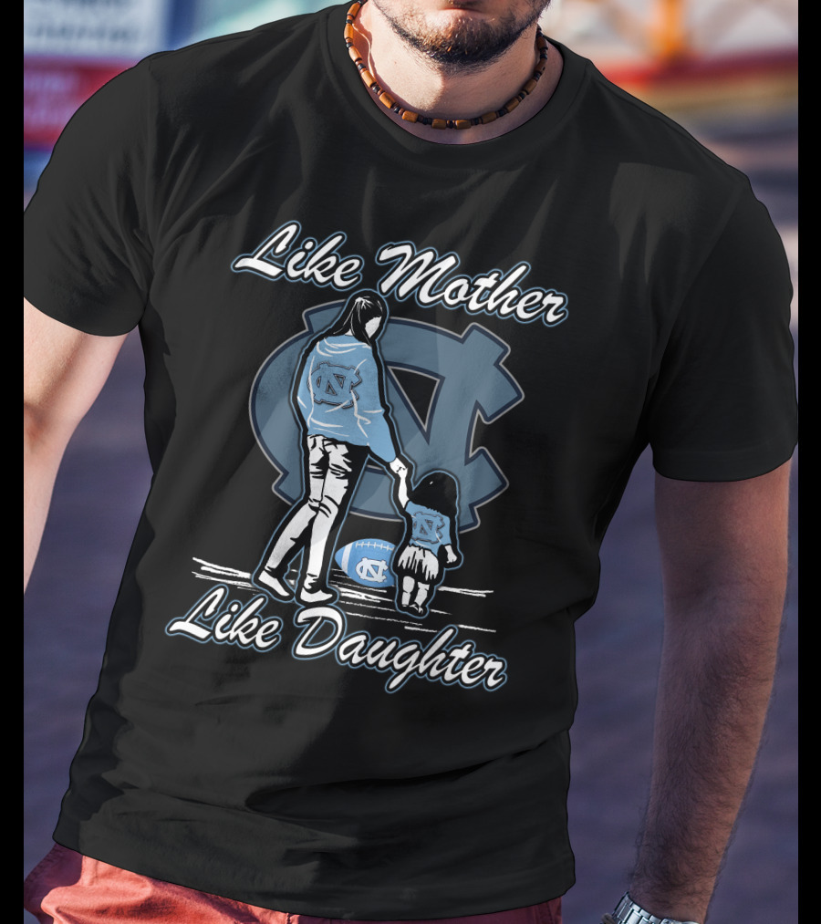 Like Mother Like Daughter North Carolina Tar Heels T-Shirt