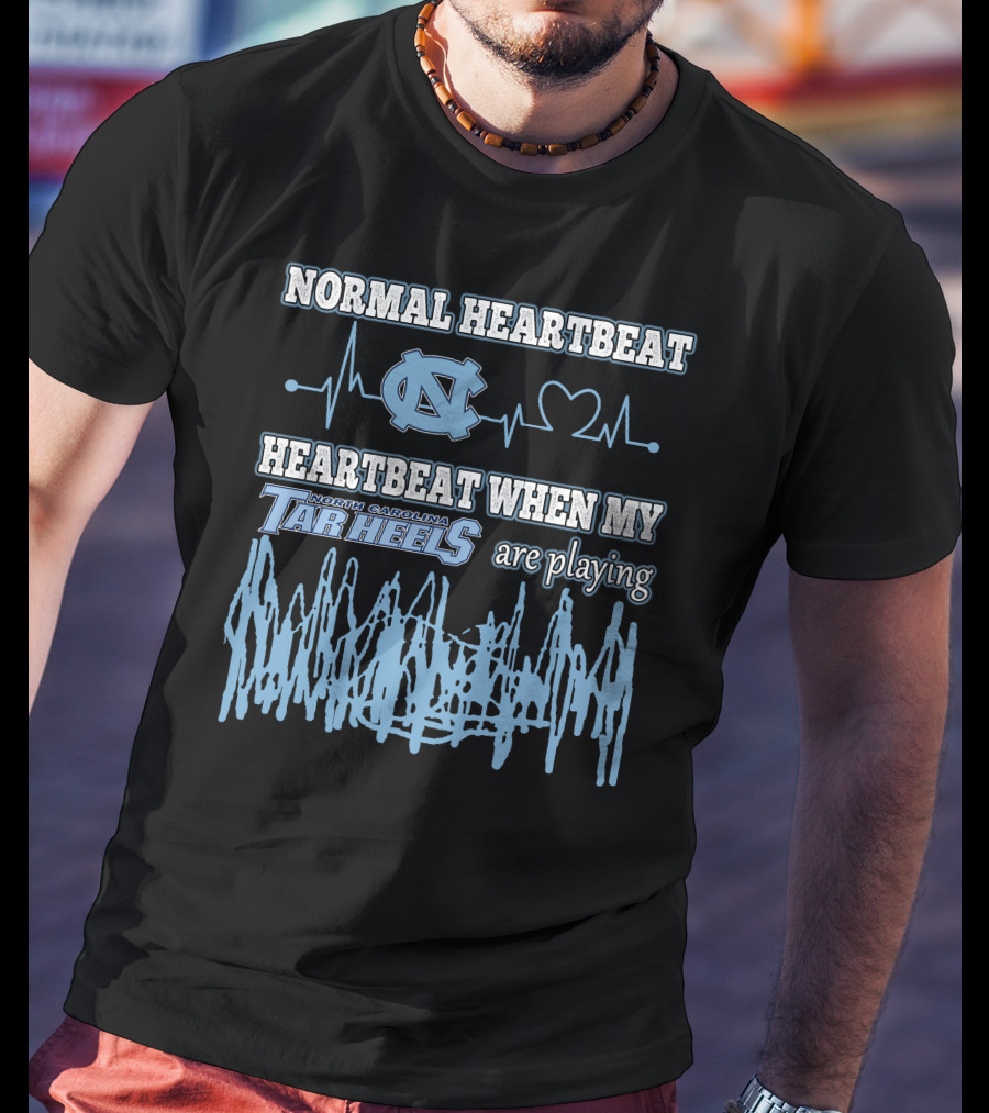 Normal Heartbeat North Carolina Tar Heels Heartbeat When My Tar Heels Are Playing T-Shirt