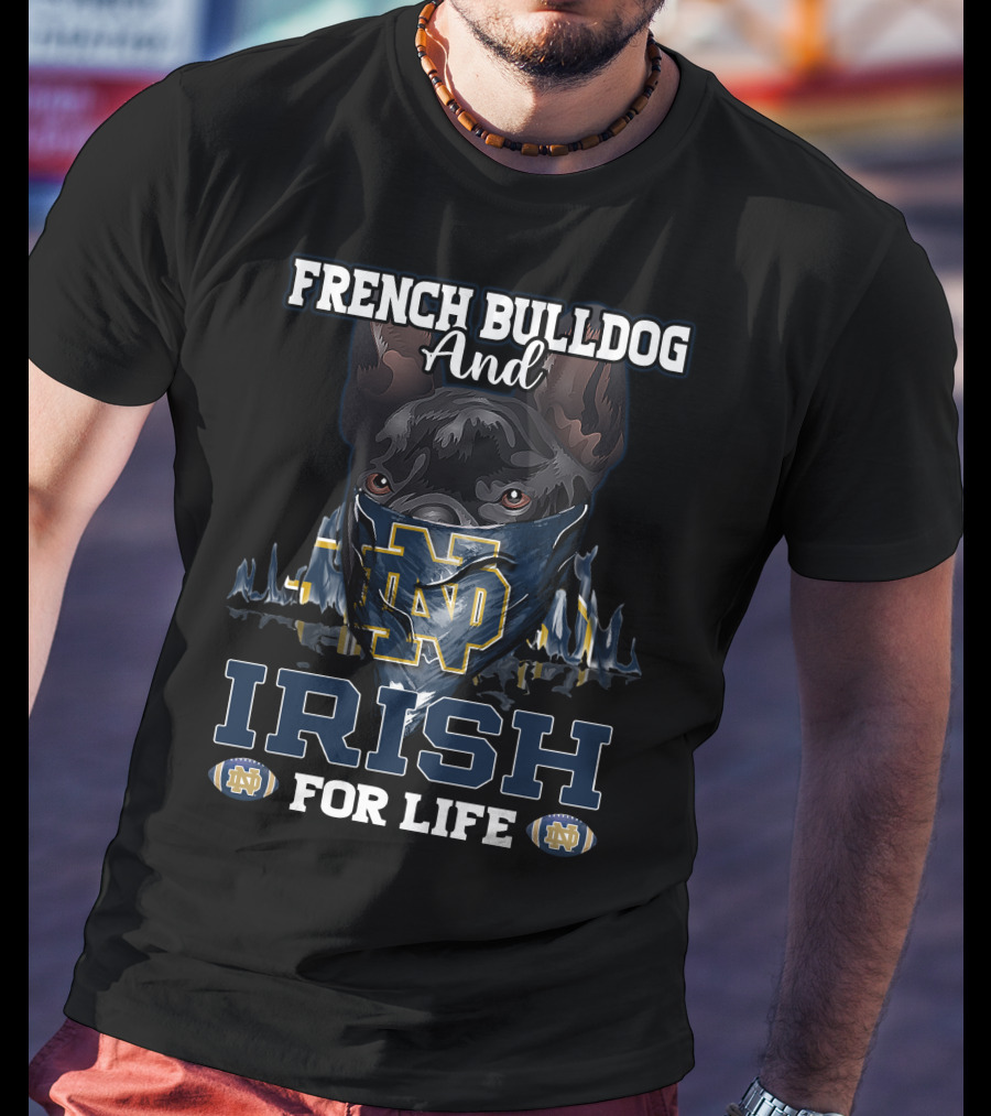 French Bulldog And Notre Dame Irish For Life T-Shirt