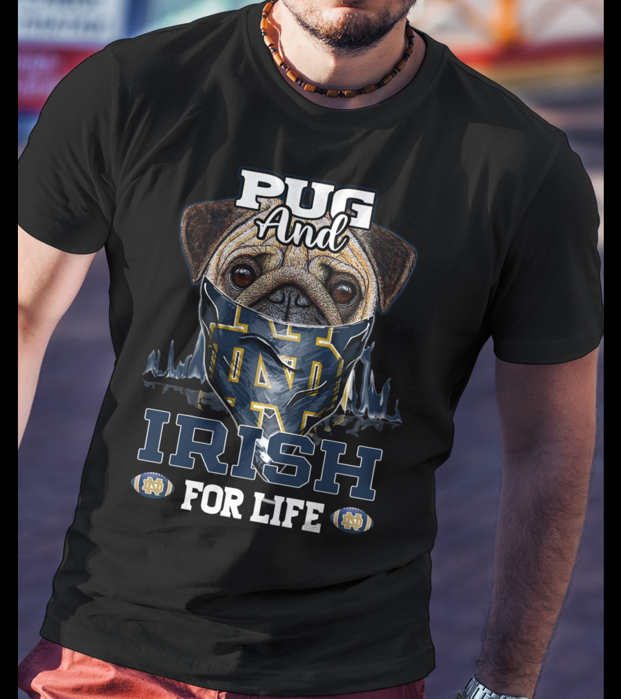 Pug And Irish For Life Notre Dame Fighting Irish T-Shirt