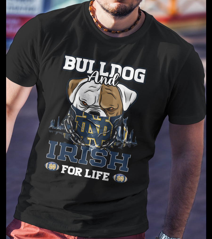 Bulldog And Irish For Life Notre Dame Nd T-Shirt