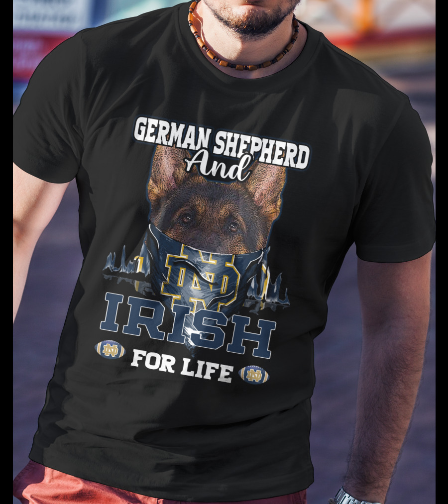 German Shepherd And Notre Dame Fighting Irish For Life T-Shirt