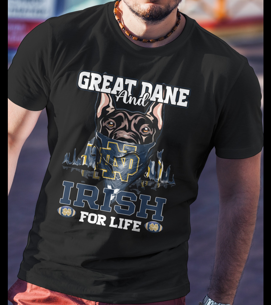 Great Dane And Irish For Life Notre Dame ND T-Shirt