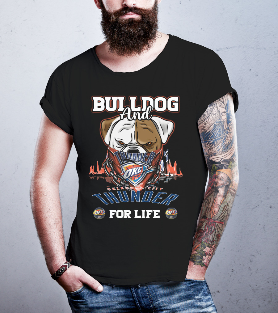 Bulldog And Oklahoma City Thunder OKC For Life T-Shirt