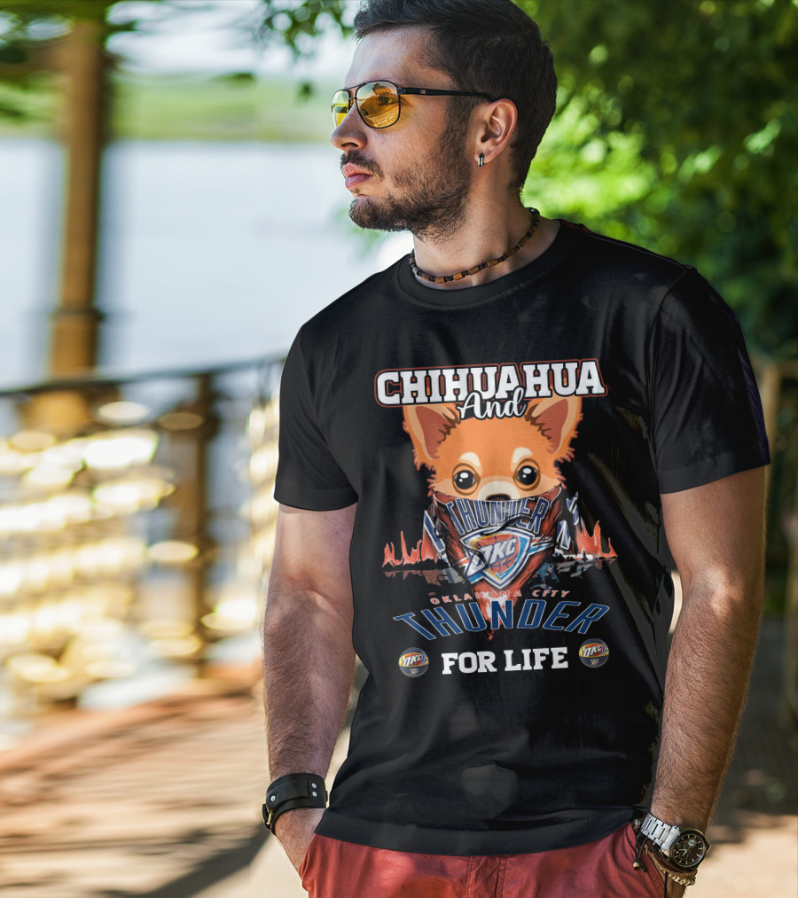 Chihuahua And Oklahoma City Thunder For Life Okc T-Shirt
