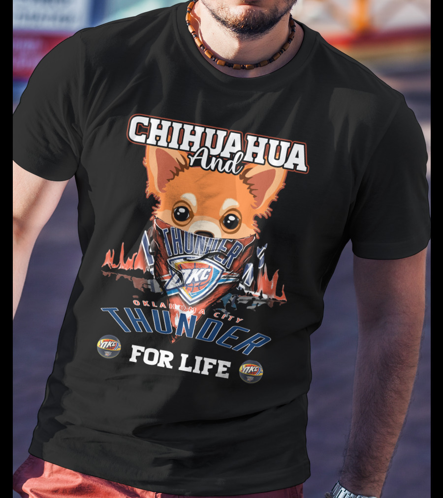 Chihuahua And Oklahoma City Thunder For Life Okc T-Shirt