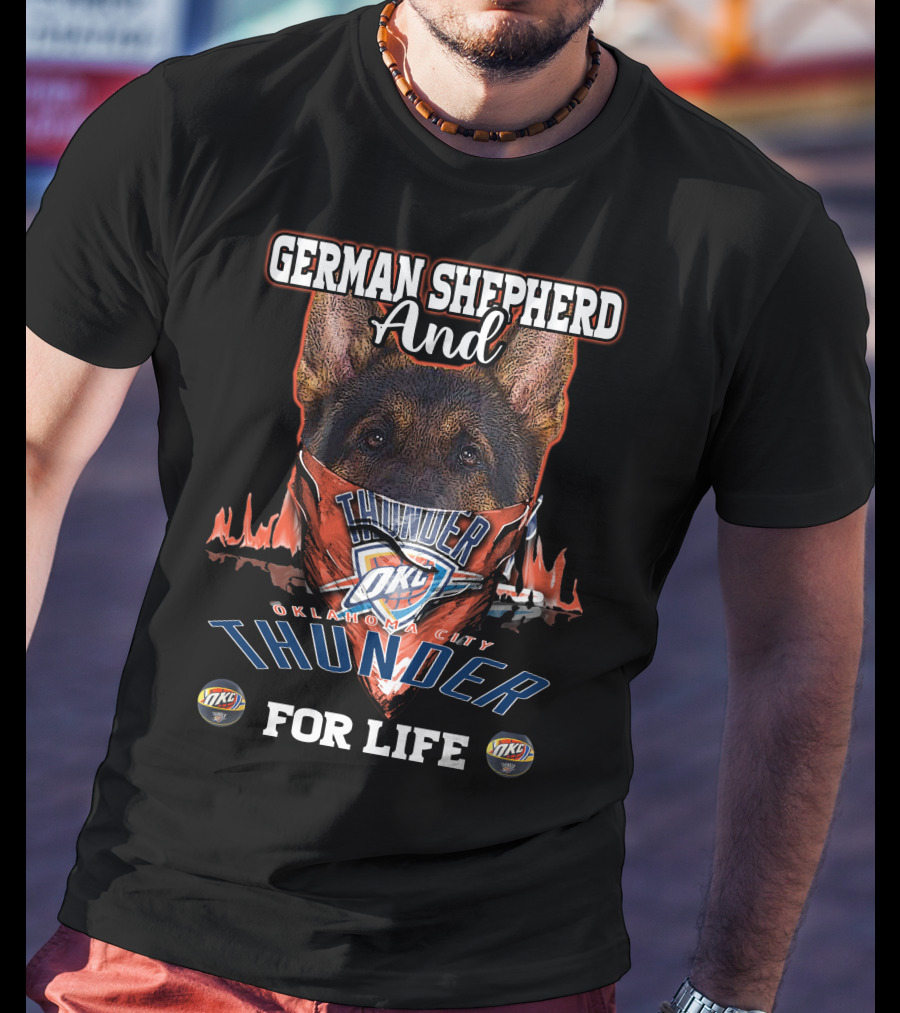 German Shepherd And Oklahoma City Thunder For Life OKC Thunder T-Shirt