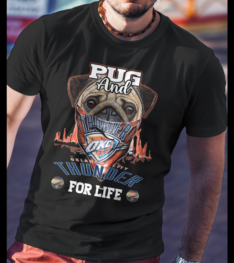 Pug And Thunder Oklahoma City Thunder For Life T-Shirt