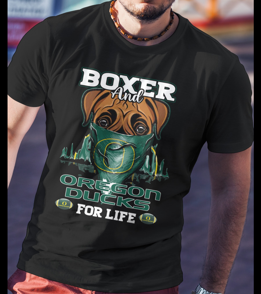 Boxer And Oregon Ducks For Life T-Shirt
