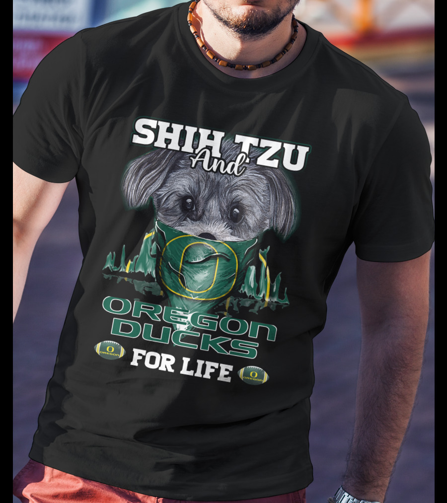 Shih Tzu And Oregon Ducks For Life T-Shirt