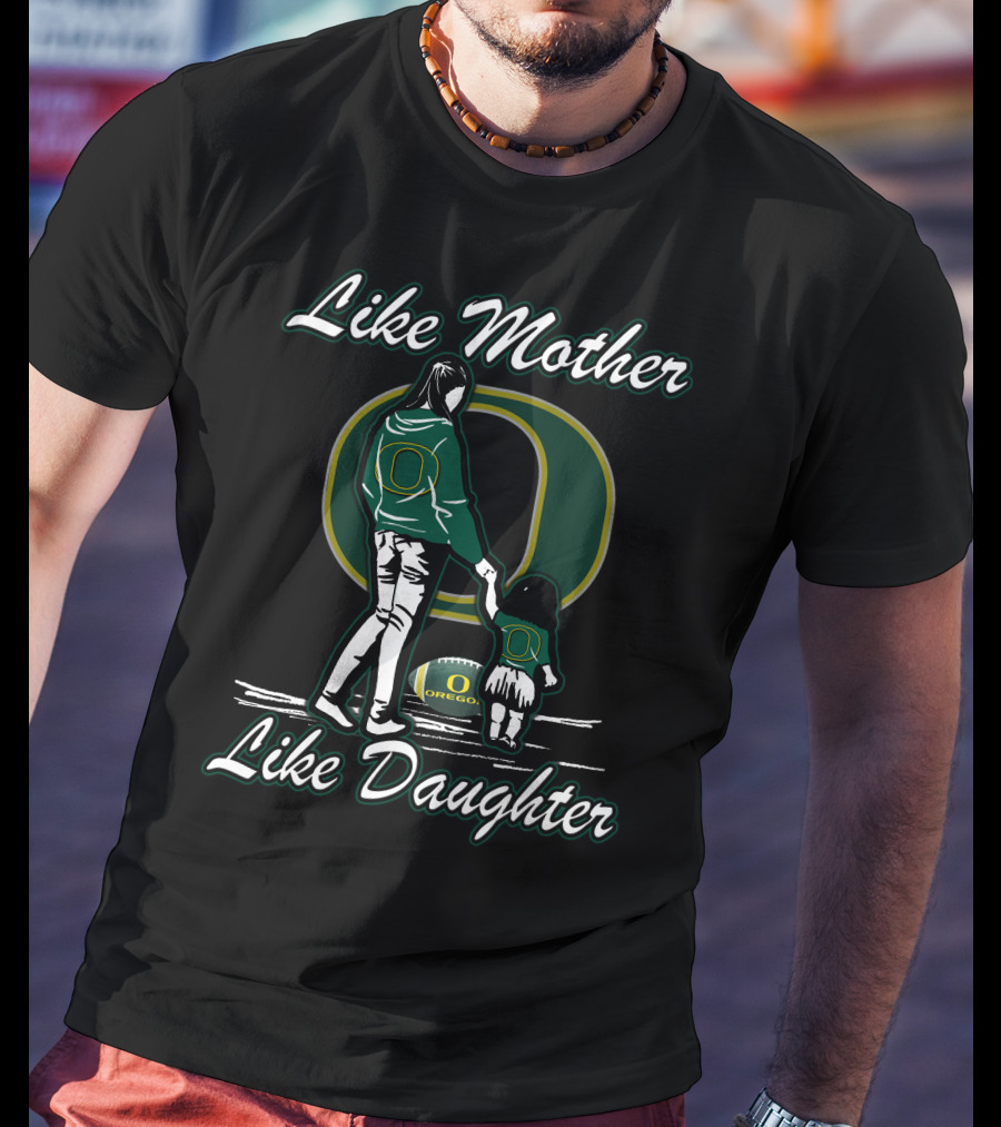 Like Mother Like Daughter Oregon Ducks T-Shirt
