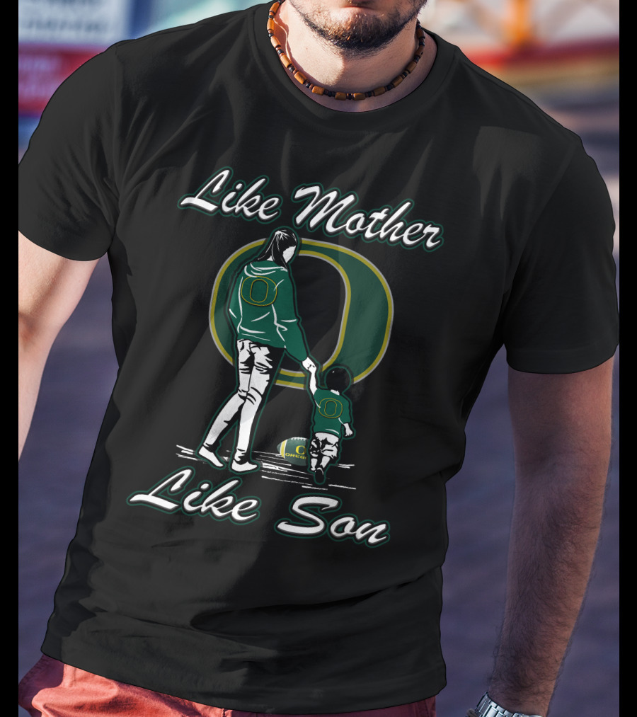 Like Mother Like Son Oregon Ducks T-Shirt