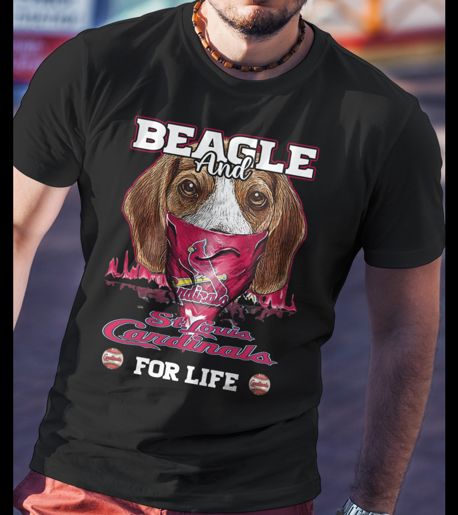 Beagle And St. Louis Cardinals For Life T-Shirt