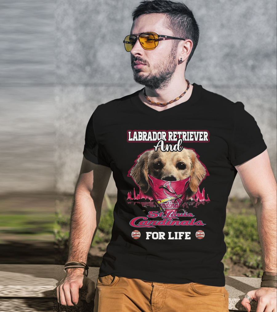 Labrador Retriever And St. Louis Cardinals For Life T-Shirt