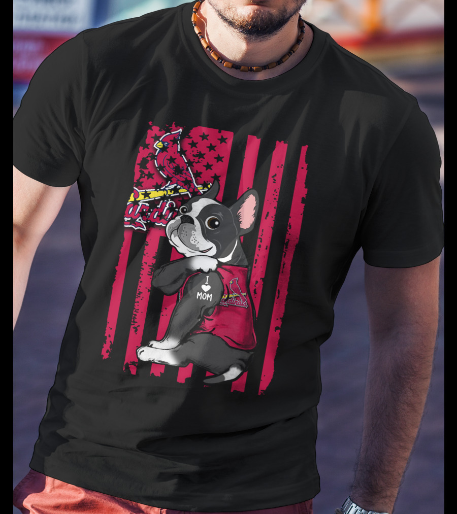Boston Terrier I Love Mom St. Louis Cardinals T-Shirt